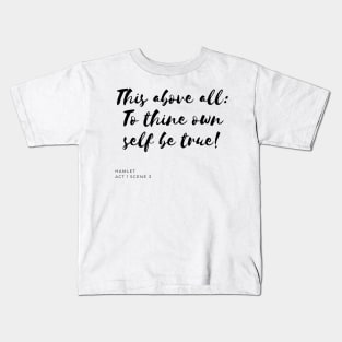 To Thine Own Self Be True Kids T-Shirt